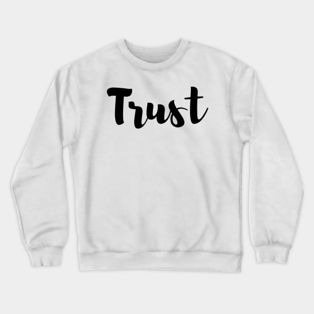 Trust Crewneck Sweatshirt by Artistic Design